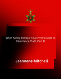 When Family Betrays: A Survival Guide to Inheritance Theft: Part 1